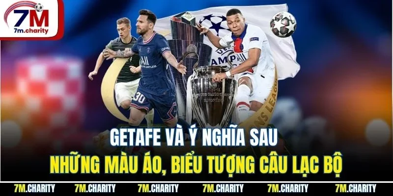 Getafe Và Ý Nghĩa Sau Những Màu Áo, Biểu Tượng Câu Lạc Bộ