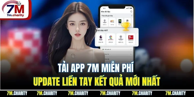 Tải App 7M Miễn Phí - Update Liền Tay Kết Quả Mới Nhất