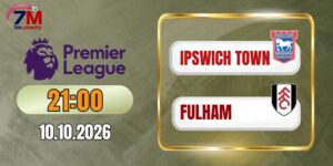 Kèo nhà cái Ipswich Town vs Fulham - NHA 21h00 ngày 10/10/2026