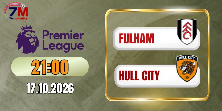 Tỷ lệ kèo Fulham vs Hull City - NHA 21h00 ngày 17/10/2026